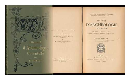 BABELON, ERNEST CHARLES FRANCOIS (1854-1924) - Manuel D'Archeologie Orientale; Chaldee--Assyrie--Perse--Syrie--Judee--Phenicie--Carthage