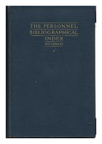 COWLEY, W. H. (WILLIAM HAROLD) - The Personnel Bibliographical Index [By] W. H. Cowley