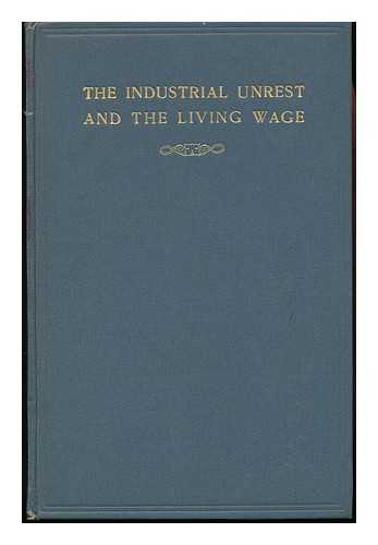 INTER-DENOMINATIONAL SUMMER SCHOOL (2ND : 1913 : SWANWICK, DERBYSHIRE) - The Industrial Unrest and the Living Wage / Being a Series of Lectures Given At the Inter-Denominational Summer School, Held At Swanwick, Derbyshire on June 28th - July 5th, 1913 ; with an Introduction by William Temple