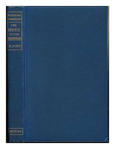 [[ BIBLE. N. T. PHILIPPIANS. ENGLISH. ] JONES, MAURICE - The Epistle to the Philippians / with Introduction and Notes by Maurice Jones