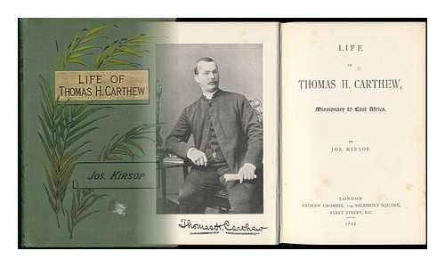 KIRSOP, JOSEPH - Life of Thomas H. Carthew : Missionary to East Africa