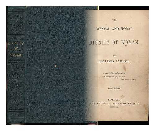 PARSONS, BENJAMIN (1797-1855) - The Mental and Moral Dignity of Woman