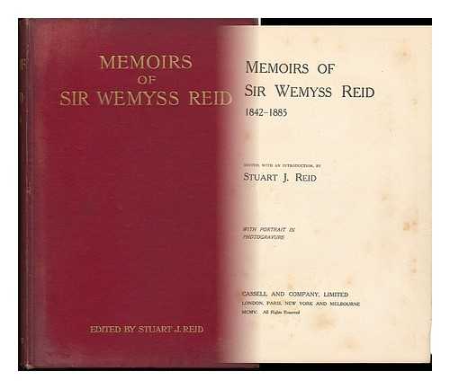 Reid, Wemyss, Sir (1842-1905). Reid, Stuart J. - Memoirs of Sir Wemyss Reid, 1842-1855 / Edited with an Introduction by Stuart J. Reid