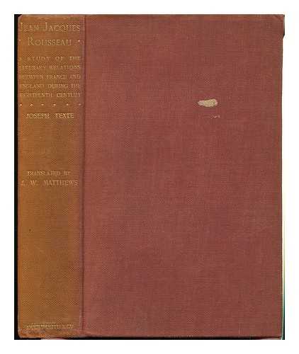 TEXTE, JOSEPH (1865-1900) - Jean-Jacques Rousseau and the Cosmopolitan Spirit in Literature : a Study of the Literary Relations between France and England During the Eighteenth Century