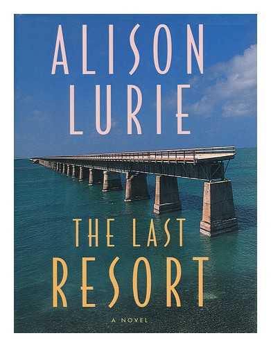 LURIE, ALISON - The Last Resort : a Novel / Alison Lurie