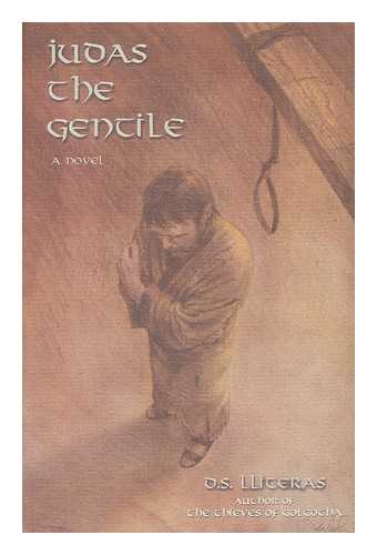 LLITERAS, D. S. - Judas the Gentile : a Novel / D. S. Lliteras