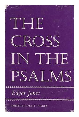 JONES, EDGAR (1912-) - The Cross in the Psalms