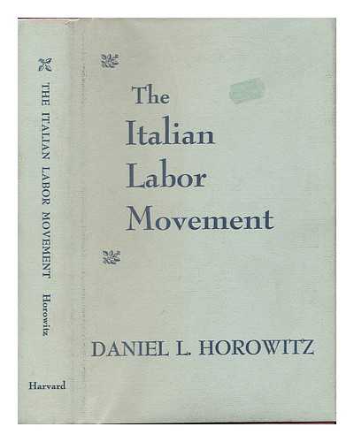 HOROWITZ, DANIEL L. - The Italian Labor Movement