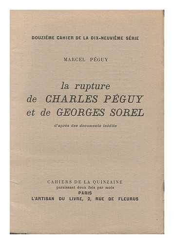 PEGUY, MARCEL (1898-) - La Rupture De Charles Peguy Et De Georges Sorel D'Apres Des Documents Inedits / M. Peguy