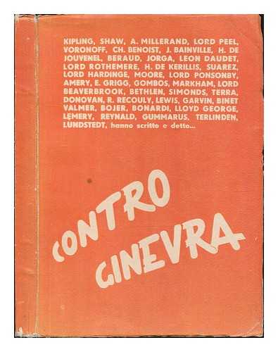 KIPLING, RUDYARD. GEORGE BERNARD SHAW. LLLOYD GEORGE [ET AL]. E. PESCATORE (ED. ). G. PEROLI (ED. ) - Contro Ginevra / Kipling ... [Et Al. ! Hanno Scritto E Detto... ; [Raccolsero E. Pescatore E G. Peroli]