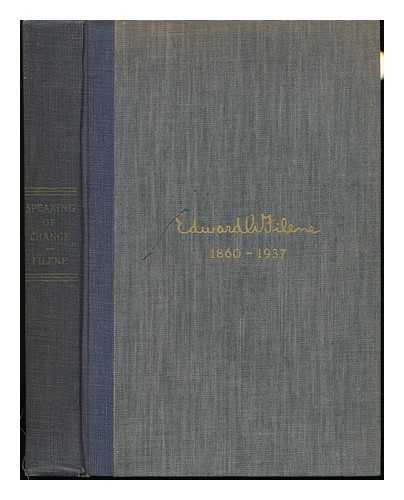 FILENE, E. A. (EDWARD ALBERT) - Speaking of Change; a Selection of Speeches and Articles by Edward A. Filene