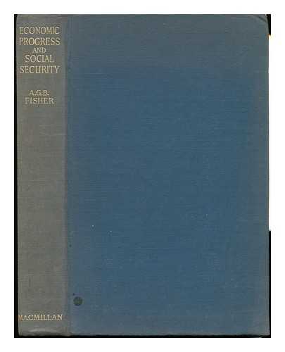 FISHER, ALLAN GEORGE BARNARD - Economic Progress and Social Security