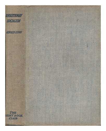 LUNN, ARNOLD HENRY MOORE - Revolutionary Socialism in Theory and Practice / Sir Arnold Lunn