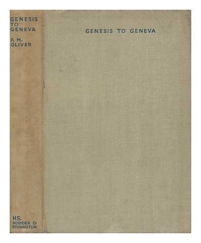 OLIVER, PHILIP MILNER - Genesis to Geneva : an Essay