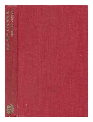 DEAKIN, NICHOLAS. INSTITUTE OF RACE RELATIONS - Colour and the British Electorate, 1964 : Six Case Studies / Edited by Nicholas Deakin