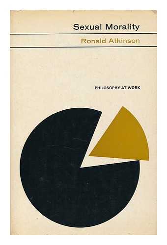 ATKINSON, RONALD F. (1928-) - Sexual Morality / Ronald Atkinson