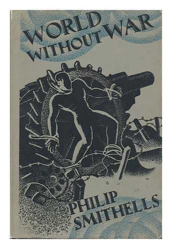 SMITHELLS, PHILIP - World Without War : a Book for Children