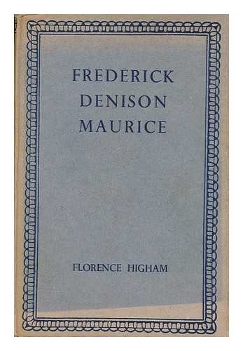 HIGHAM, FLORENCE MAY GREIR EVANS (1896-) - Frederick Denison Maurice
