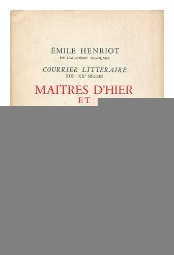 HENRIOT, EMILE (1889-1961) - Courrier Litteraire, Xixe-Xxe Siecles : Maitres D'Hier Et Contemporains
