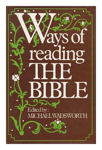 WADSWORTH, MICHAEL - Ways of Reading the Bible / Edited by Michael Wadsworth