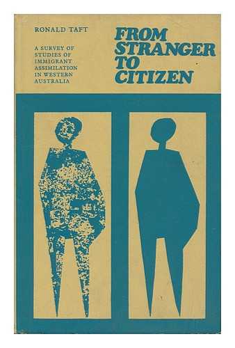 TAFT, RONALD - From Stranger to Citizen : a Survey of Studies of Immigrant Assimilation in Western Australia