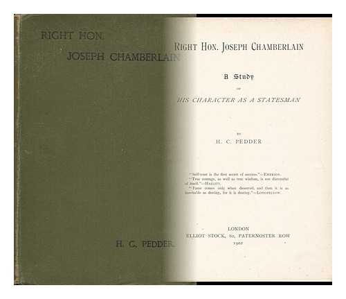 PEDDER, HENRY C. - Right Hon. Joseph Chamberlain : a Study of His Character As a Statesman