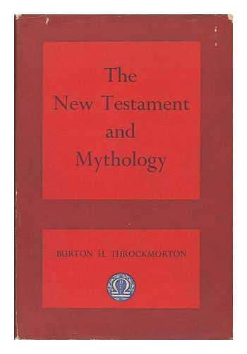 THROCKMORTON, BURTON HAMILTON (1921-) - The New Testament and Mythology