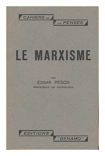 PESCH, EDGAR - Le Marxisme