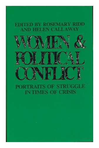 RIDD, ROSEMARY. HELEN CALLAWAY (EDS. ) - Women and Political Conflict : Portraits of Struggle in Times of Crisis / Edited by Rosemary Ridd and Helen Callaway