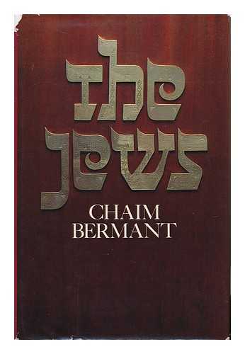 BERMANT, CHAIM - The Jews / [By] Chaim Bermant