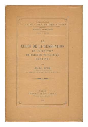 LE COEUR, CHARLES (1903-1944) - Le Culte De La Generation Et L'Evolution Religieuse Et Sociale En Guinee / Par Ch. Le Coeur
