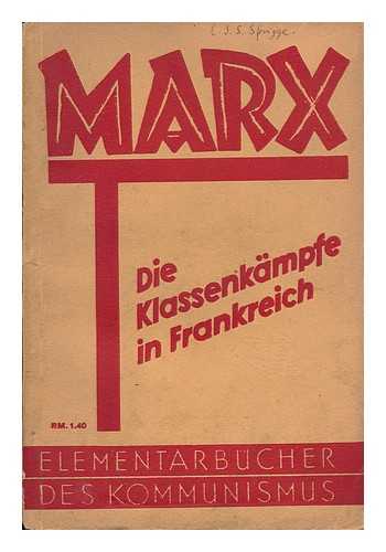 MARX, KARL (1818-1883) - Die Klassenkampfe in Frankreich, 1848 - 1850 / Von Karl Marx; Mit Einleitung Von Friedrich Engels; Vorwort Und Ammerkungen Von Alexander Emel