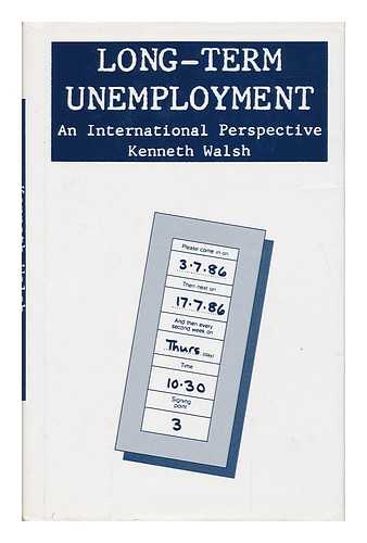 WALSH, KENNETH - Long-Term Unemployment : an International Perspective / Kenneth Walsh
