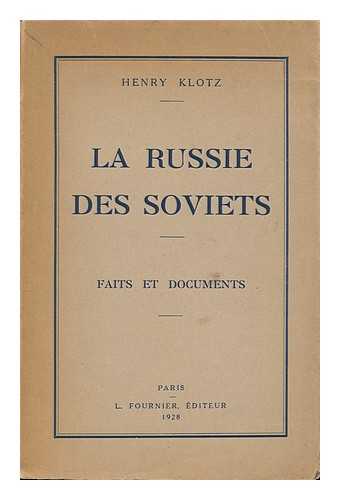 KLOTZ, HENRY - La Russie Des Soviets; Faits Et Documents. Qu'y A-T-Il De Vrai Dans La Formule: Le Communisme, Voila L'Ennemi