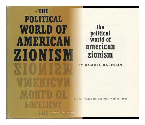 HALPERIN, SAMUEL - The Political World of American Zionism