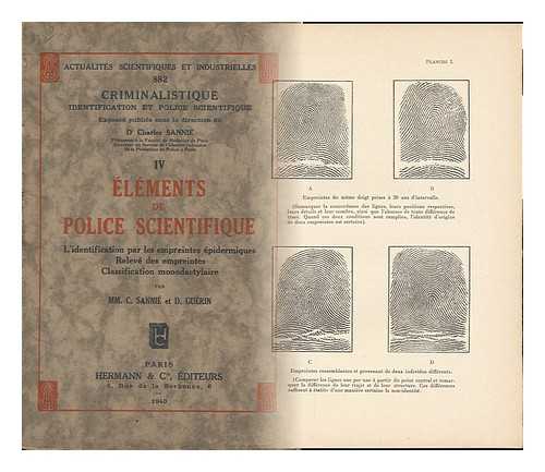 SANNIE, CHARLES. DENIS GUERIN - Elements De Police Scientifique; L'Identification Par Les Empreintes Epidermiques; Releve Des Empreintes; Classsification Monodactylaire