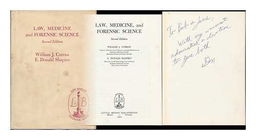 CURRAN, WILLIAM J. E. DONALD SHAPIRO - Law, Medicine, and Forensic Science [By] William J. Curran [And] E. Donald Shapiro
