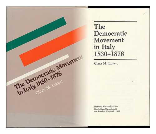 LOVETT, CLARA MARIA - The Democratic Movement in Italy, 1830-1876 / Clara M. Lovett