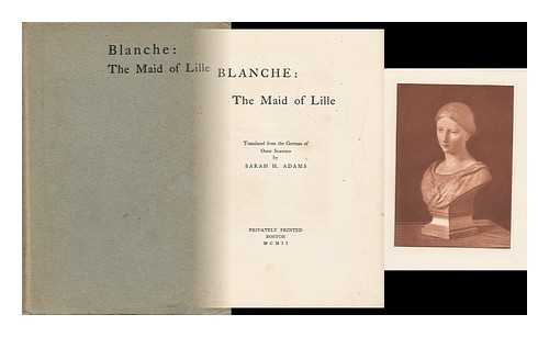 SCHUBIN, OSSIP. TRANSLATED BY SARAH H. ADAMS - Blanche; the Maid of Lille