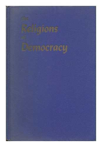 FINKELSTEIN, LOUIS, 1895-. ROSS, JOHN ELLIOT (1884-1946). BROWN, WILLIAM ADAMS (1865-1943) - The Religions of Democracy; Judaism, Catholicism, Protestantism in Creed and Life