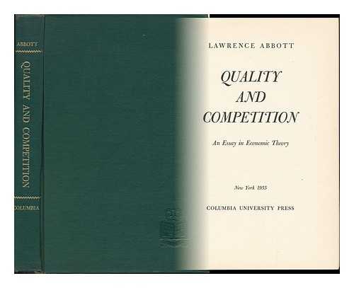 ABBOTT, LAWRENCE - Quality and Competition; an Essay in Economic Theory