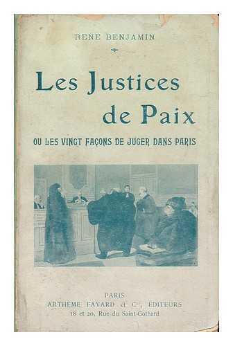 BENJAMIN, RENE (1885-1948) - Les Justices De Paix; Ou, Les Vingt Façons De Juger Dans Paris. 38 Bois Originaux De Georges Bruyer