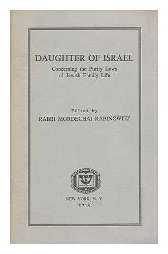 RABINOWITZ, MORDECHAI - Daughter of Israel ; Concerning the Purity Laws of Jewish Family Life