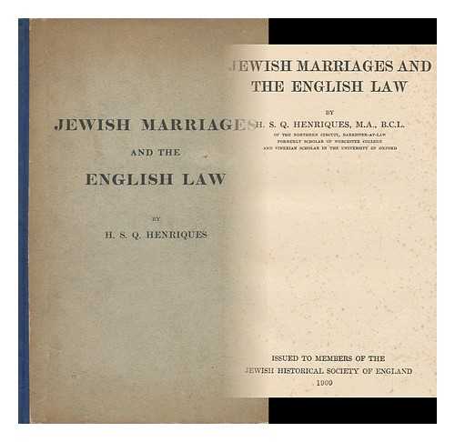 HENRIQUES, HENRY STRAUS QUIXANO (1866-1925) - Jewish Marriages and the English Law. Issued to Members of the Jewish Historical Society of England