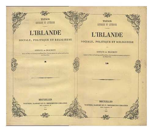 BEAUMONT, GUSTAVE DE (1802-1866) - L'Irlande Sociale, Politique Et Religieuse, Par Gustave De Beaumont