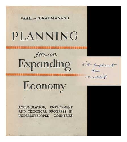 VAKIL, C. N. (CHANDULAL NAGINDAS). P. R. BRAHMANAND - Planning for an Expanding Economy; Accumulation, Employment and Technical Progress in Underdeveloped Countries, by C. N. Vakil and P. R. Brahmanand