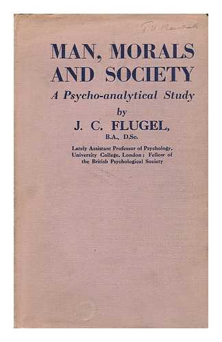 FLUGEL, J. C. (1884-1955) - Man, Morals and Society; a Psycho-Analytical Study, by J. C. Flugel...