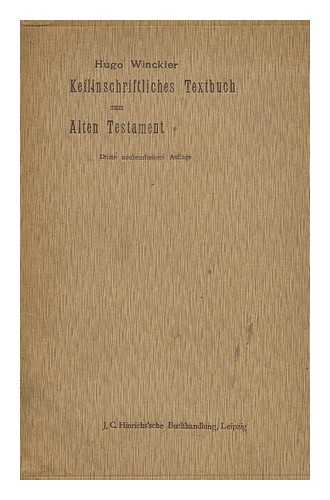 WINCKLER, HUGO (1863-1913) - Keilinschriftliches Textbuch Zum Alten Testament