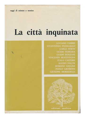 FABBRI , LUCIANO (ED. ) - La Citta Inquinata / a Cura Di Luciano Fabbri