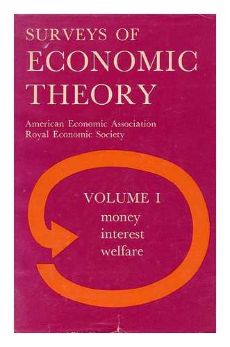 AMERICAN ECONOMIC ASSOCIATION - Surveys of Economic Theory. Prepared for the American Economic Association and the Royal Economic Society; Vol. 1. Money, Interest, and Welfare